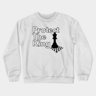 Protect the King (With Chess Board) Crewneck Sweatshirt